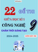 Tổng hợp 22 Đề thi giữa kỳ 1 Công nghệ 9 (Chân Trời Sáng Tạo) 2024-2025 (Kèm đáp án)
